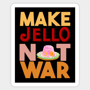 Make Jello Not War Sticker